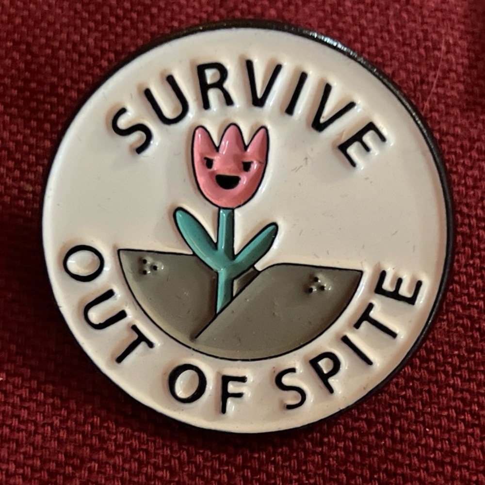 Survive out of spite decorative lapel pin